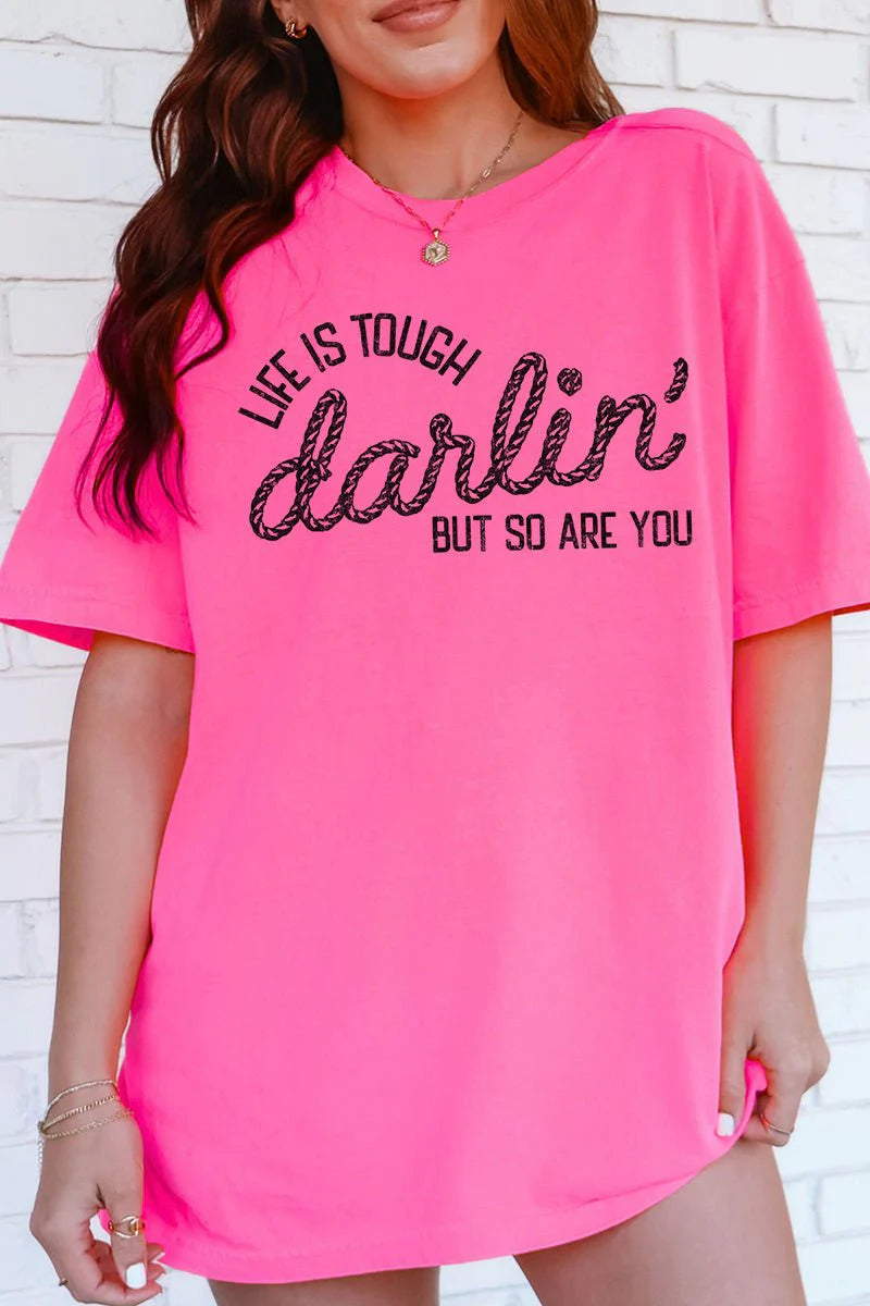 Life is Tough Darling