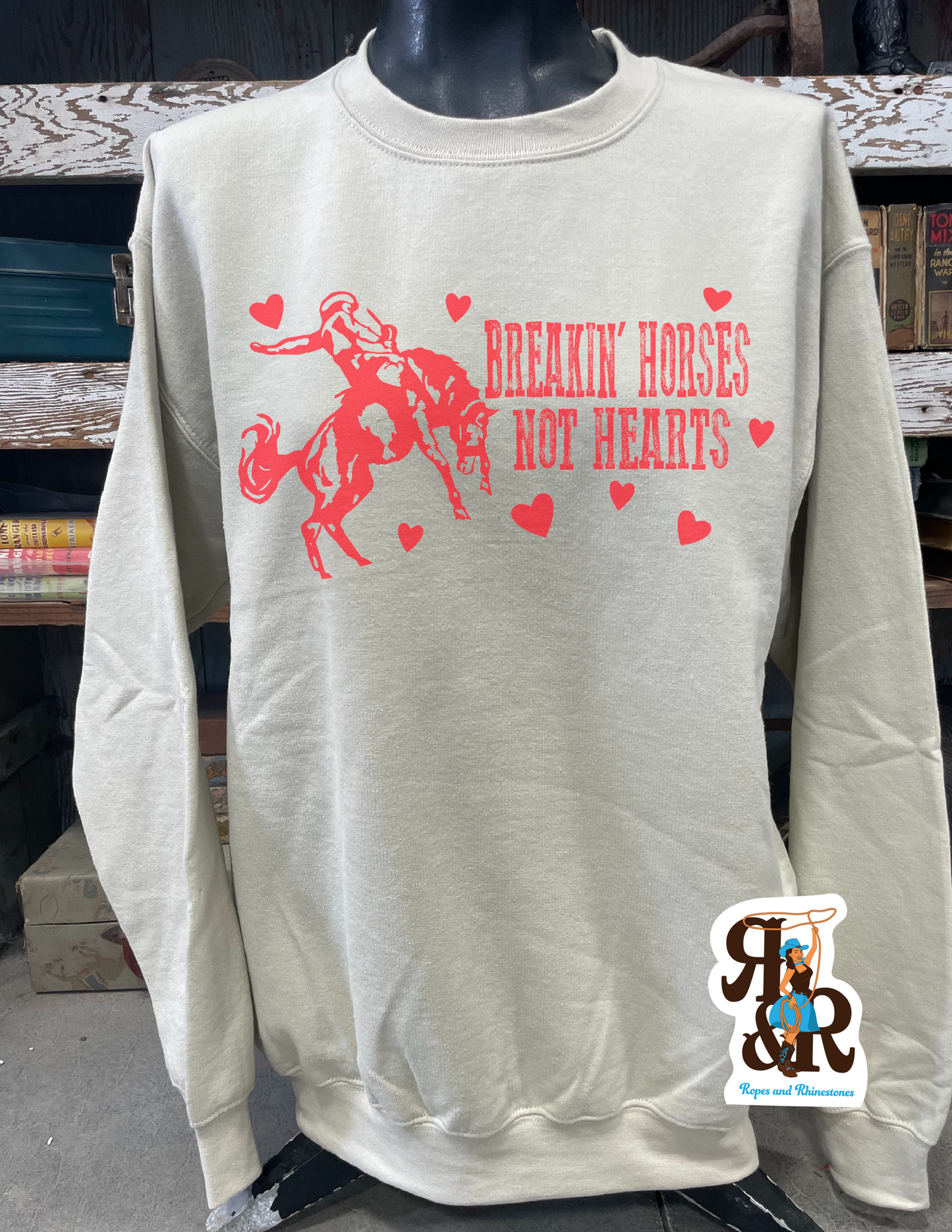 Breakin Horses Not Hearts Sweatshirt